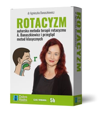 Rotacyzm – autorska metoda terapii rotacyzmu A. Banaszkiewicz i przegląd metod klasycznych (on-line)