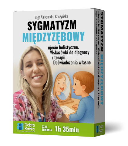 Sygmatyzm międzyzębowy - ujęcie holistyczne. Wskazówki do diagnozy i terapii. Doświadczenia własne