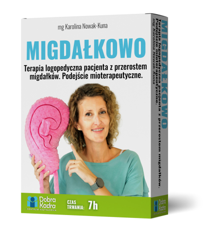 MIGDAŁKOWO. Terapia logopedyczna pacjenta z przerostem migdałków. Podejście mioterapeutyczne.